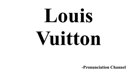 como se pronuncia louis vuitton|how does louis vuitton sound.